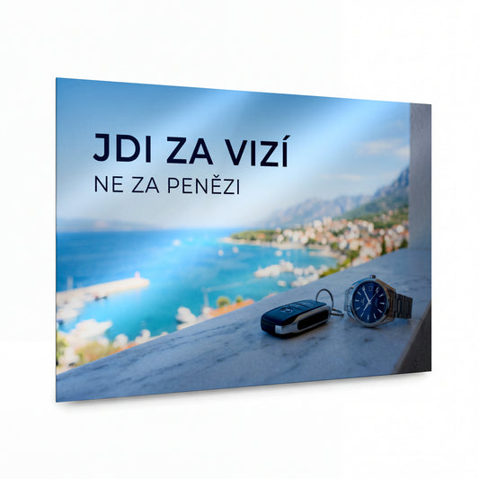 Obraz Jdi za vizí, ne za penězi — kovový obraz na hliníkovém panelu s vysokým leskem