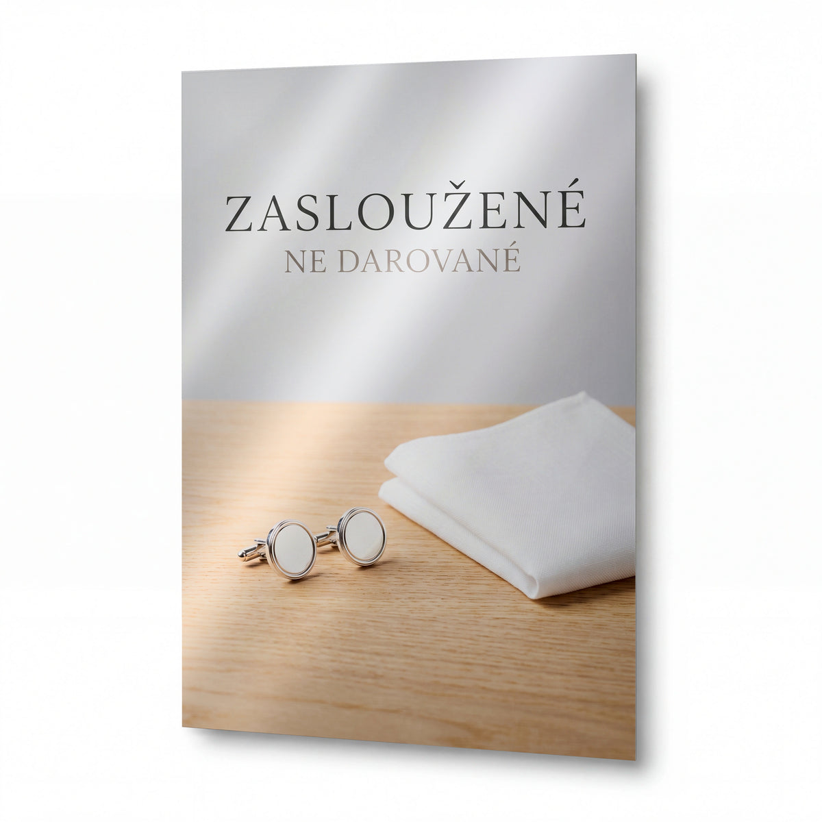 Obraz Zasloužené, ne darované — kovový obraz na hliníkovém panelu s vysokým leskem